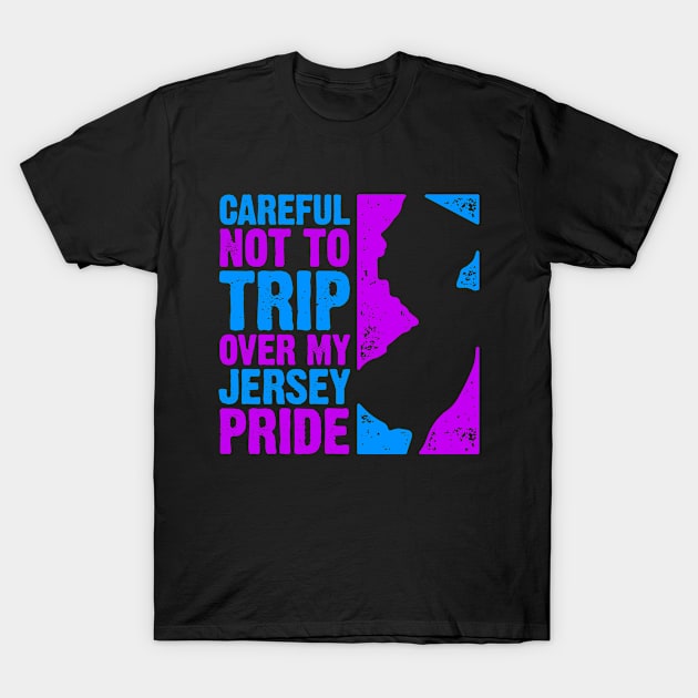 Careful Not To Trip Over My Jersey Pride T-Shirt by PlasmicStudio